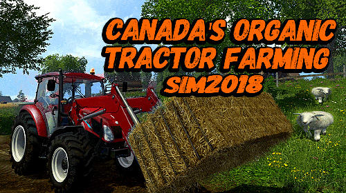 Canada's organic tractor farming simulator 2018 скриншот 1